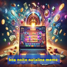 boa noite natalina meme